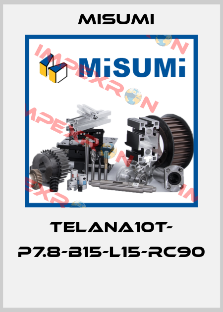TELANA10T- P7.8-B15-L15-RC90  Misumi