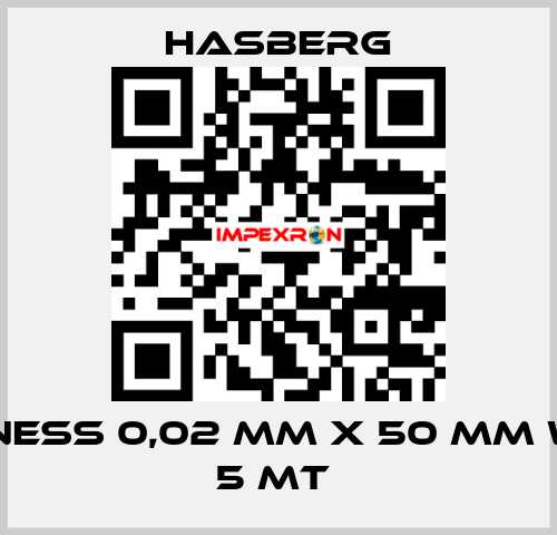 THICKNESS 0,02 MM X 50 MM WIDE X  5 MT  Hasberg