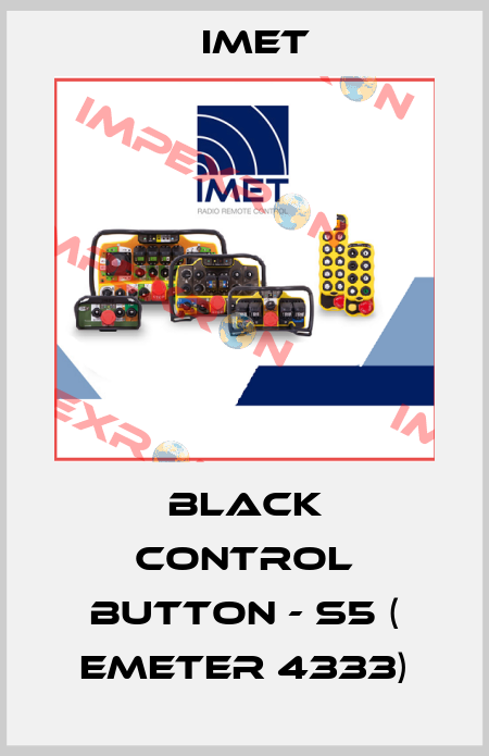 BLACK CONTROL BUTTON - S5 ( emeter 4333) IMET