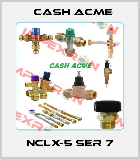 NCLX-5 SER 7 Cash Acme