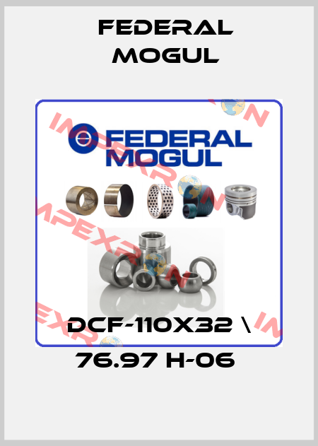 DCF-110X32 \ 76.97 H-06  Federal Mogul