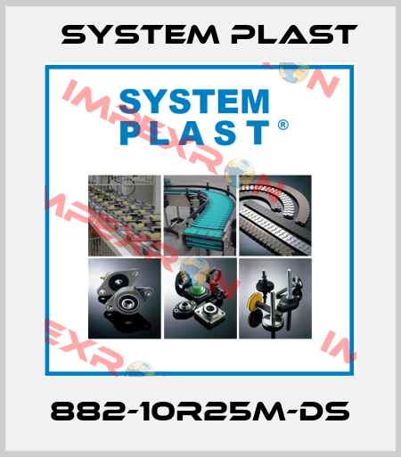 882-10R25M-DS System Plast