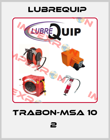 TRABON-MSA 10 2  Lubrequip