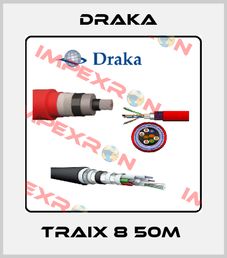 TRAIX 8 50M  Draka