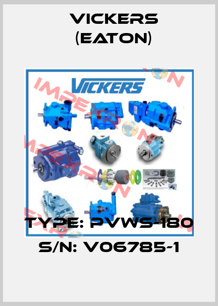Type: PVWS-180 S/N: V06785-1 Vickers (Eaton)