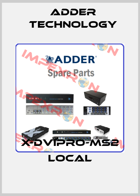 X-DVIPRO-MS2 Local Adder Technology
