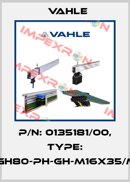 P/n: 0135181/00, Type: IS-GH80-PH-GH-M16x35/M16 Vahle