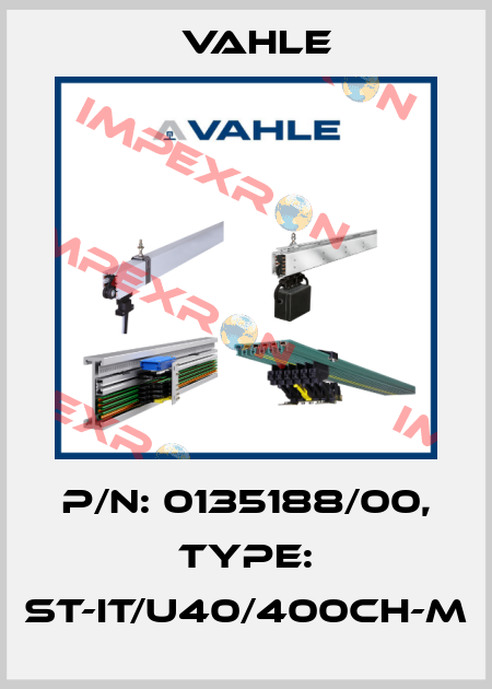 P/n: 0135188/00, Type: ST-IT/U40/400CH-M Vahle