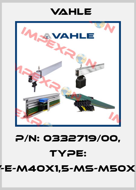 P/n: 0332719/00, Type: LV-E-M40X1,5-MS-M50X1,5 Vahle