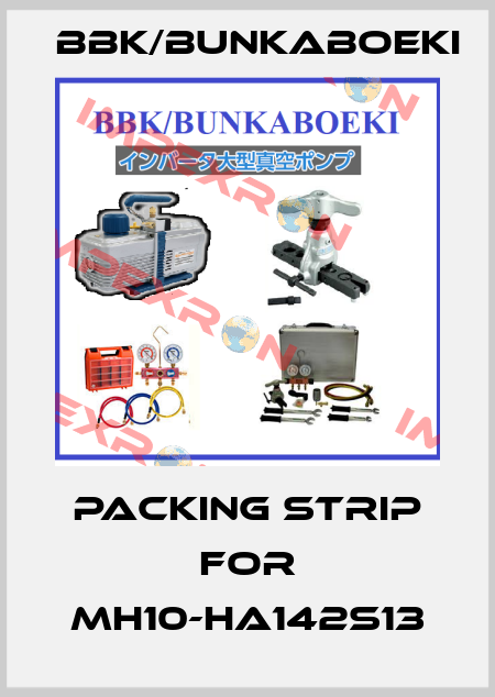 packing strip for MH10-HA142S13 BBK/bunkaboeki