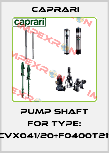 pump shaft for Type: CVX041/20+F0400T211 CAPRARI 