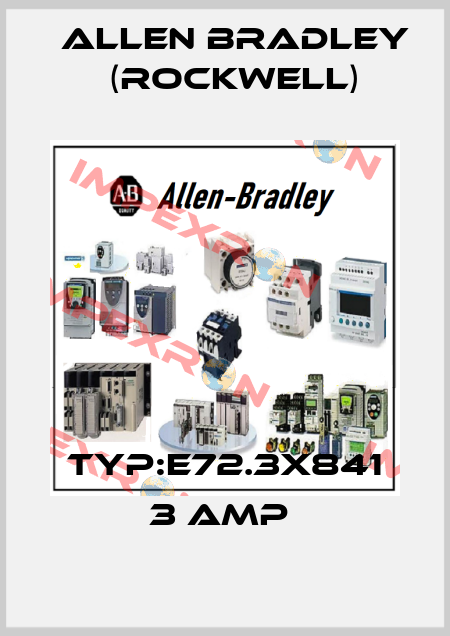 TYP:E72.3X841 3 AMP  Allen Bradley (Rockwell)