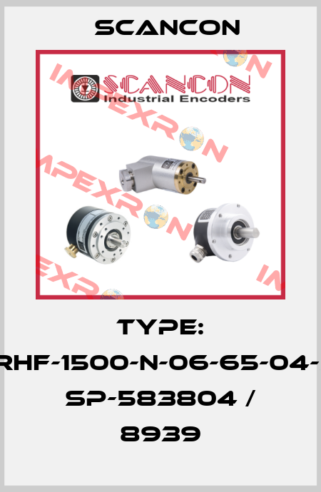 Type: 2RHF-1500-N-06-65-04-S- SP-583804 / 8939 Scancon