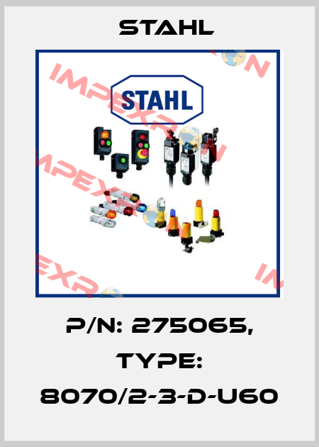 P/N: 275065, Type: 8070/2-3-D-U60 Stahl