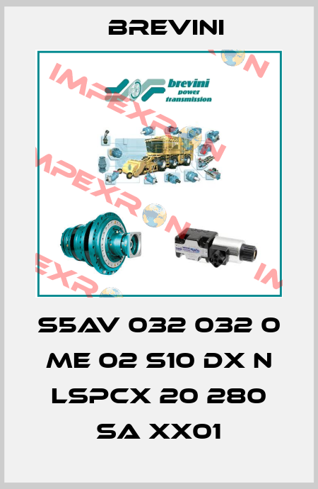S5AV 032 032 0 ME 02 S10 DX N LSPCX 20 280 SA XX01 Brevini