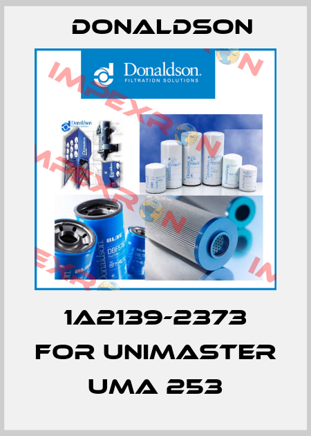 1A2139-2373 for Unimaster UMA 253 Donaldson