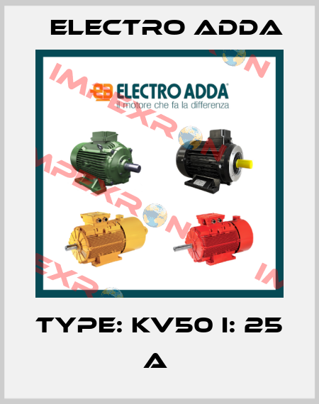 TYPE: KV50 I: 25 A  Electro Adda