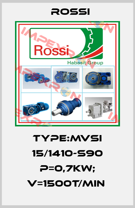 TYPE:MVSI 15/1410-S90 P=0,7KW; V=1500T/MIN  Rossi