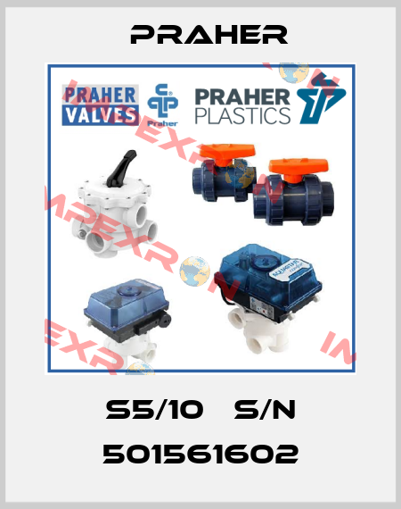 S5/10   S/N 501561602 Praher