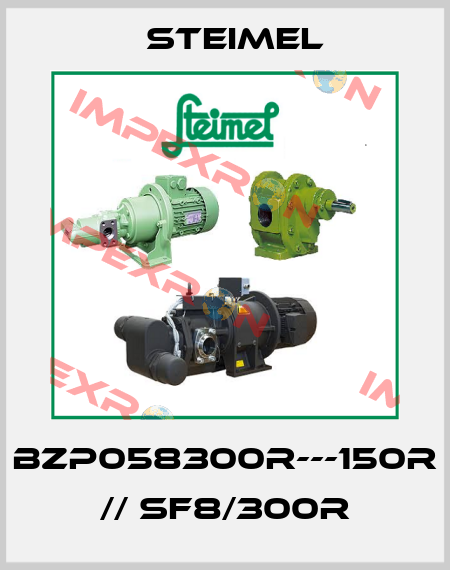 BZP058300R---150R // SF8/300R Steimel