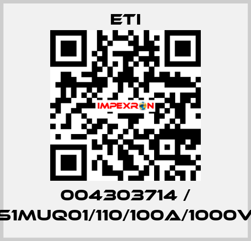 004303714 / S1MUQ01/110/100A/1000V Eti