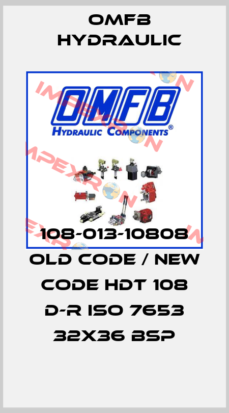 108-013-10808 old code / new code HDT 108 D-R ISO 7653 32X36 BSP OMFB Hydraulic