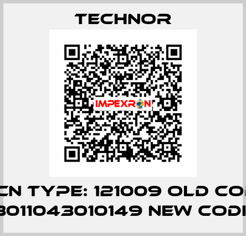 TNCN Type: 121009 old code/ B011043010149 new code TECHNOR