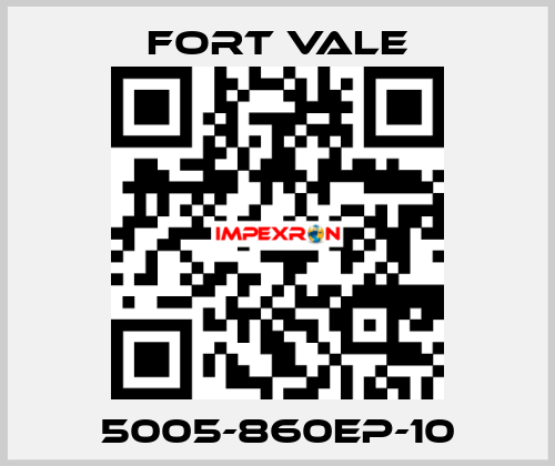5005-860EP-10 Fort Vale