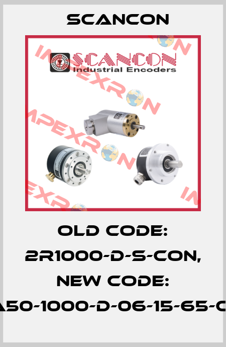 old code: 2R1000-D-S-CON, new code: SCA50-1000-D-06-15-65-C9-S Scancon