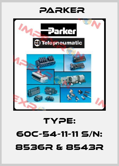Type: 60C-54-11-11 S/N: 8536R & 8543R Parker