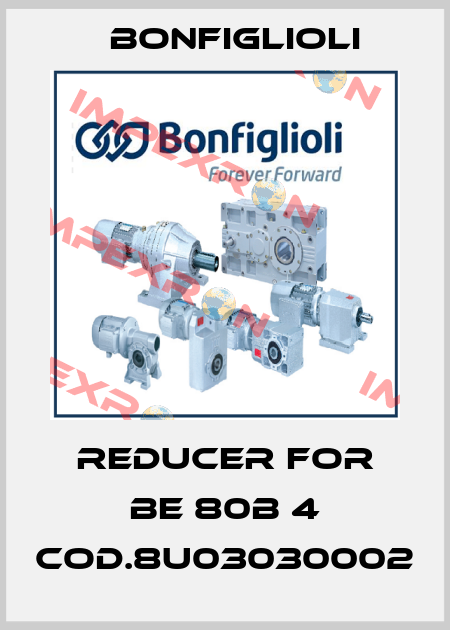 Reducer for BE 80B 4 Cod.8U03030002 Bonfiglioli