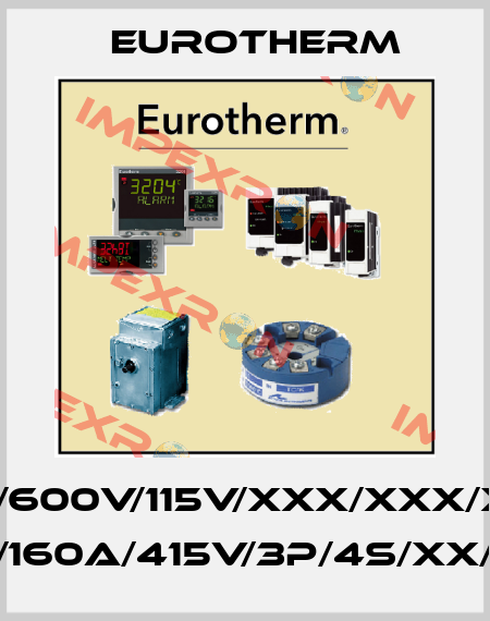 EPOWER/3PH-160A/600V/115V/XXX/XXX/XXX/OO/XX/XX/XX/ XX/XXX/XX/XX/XXX/XXX/XXX/QS/ENG/160A/415V/3P/4S/XX/PA/V2/XX/SP/4A/XX//X//XX/AA/XX/XX Eurotherm