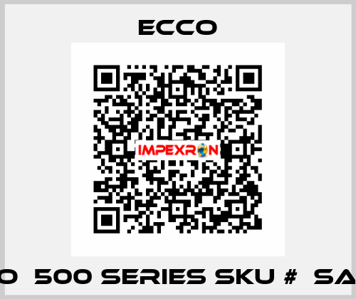 Ecco  500 series SKU #  SA950 Ecco