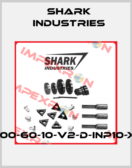 100-60-10-V2-D-Inp10-X Shark Industries