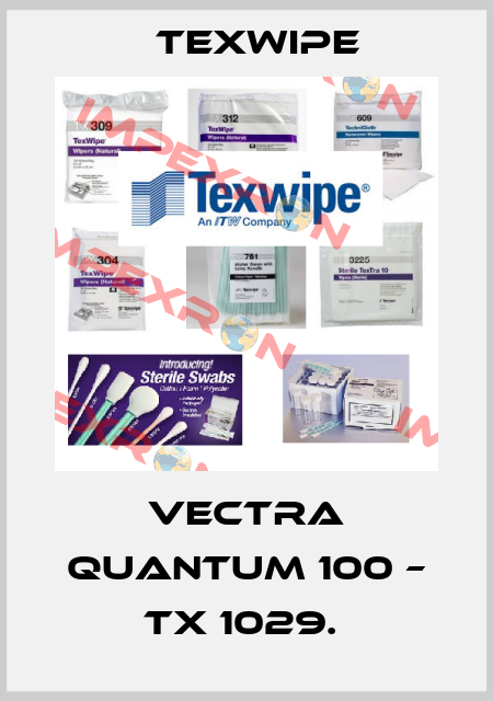 VECTRA QUANTUM 100 – TX 1029.  Texwipe