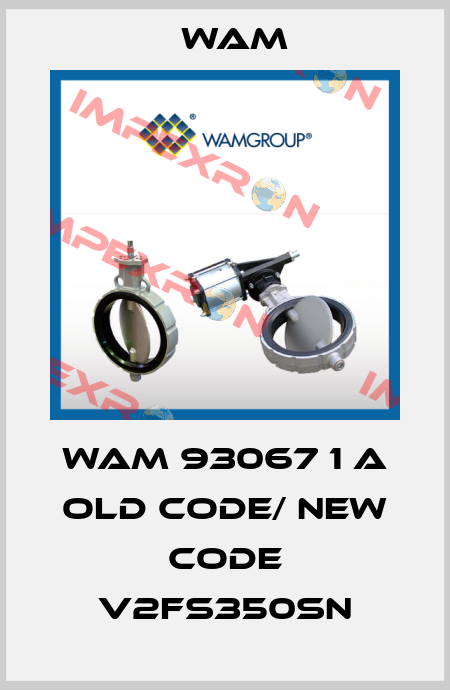 WAM 93067 1 A old code/ new code V2FS350SN Wam