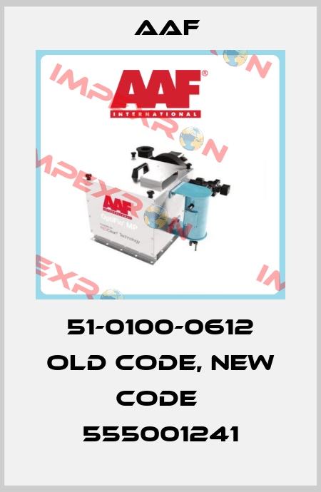 51-0100-0612 old code, new code  555001241 AAF