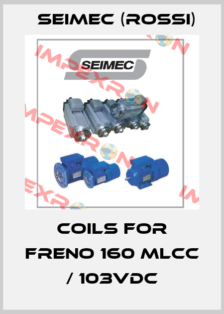 coils for FRENO 160 MLCC / 103Vdc Seimec (Rossi)