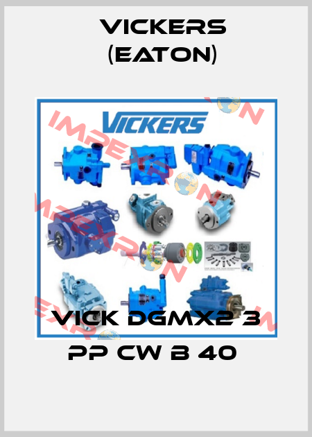 VICK DGMX2 3 PP CW B 40  Vickers (Eaton)