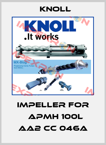 impeller for 	APMH 100L AA2 CC 046A KNOLL
