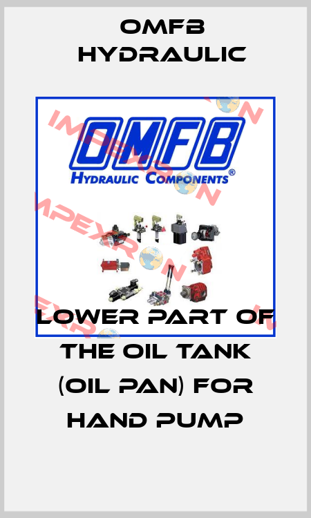 Lower part of the oil tank (oil pan) for hand pump OMFB Hydraulic