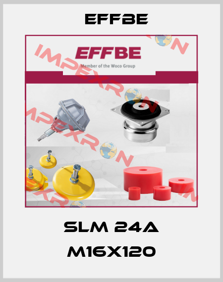 SLM 24A M16x120 Effbe