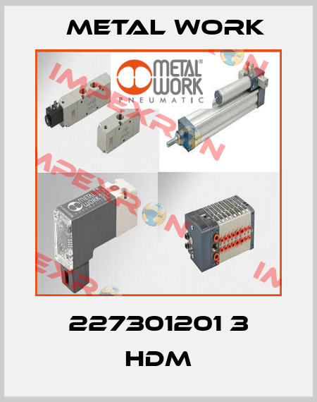 227301201 3 HDM Metal Work