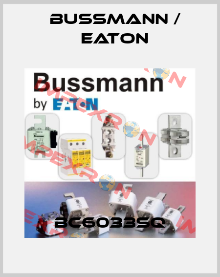BC6033SQ BUSSMANN / EATON