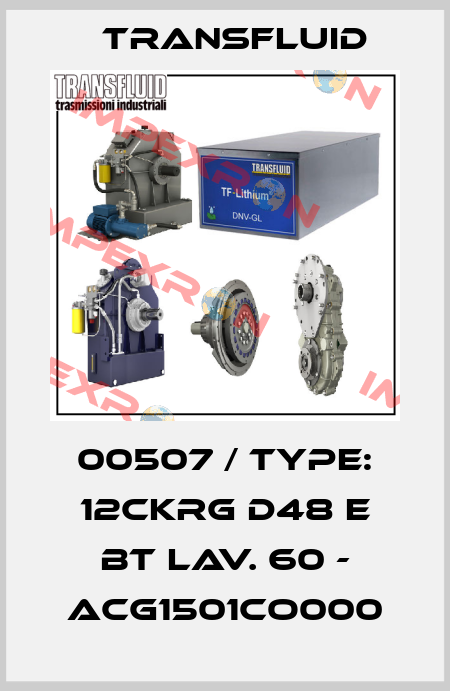 00507 / Type: 12CKRG D48 E BT LAV. 60 - ACG1501CO000 Transfluid