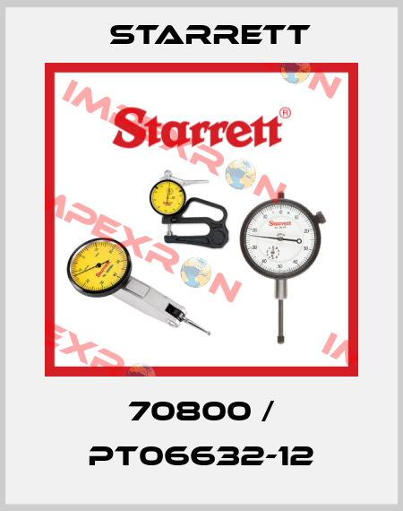 70800 / PT06632-12 Starrett