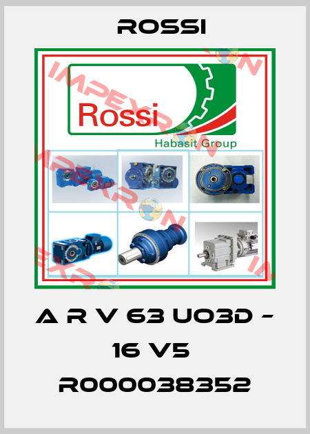 A R V 63 UO3D – 16 V5  R000038352 Rossi