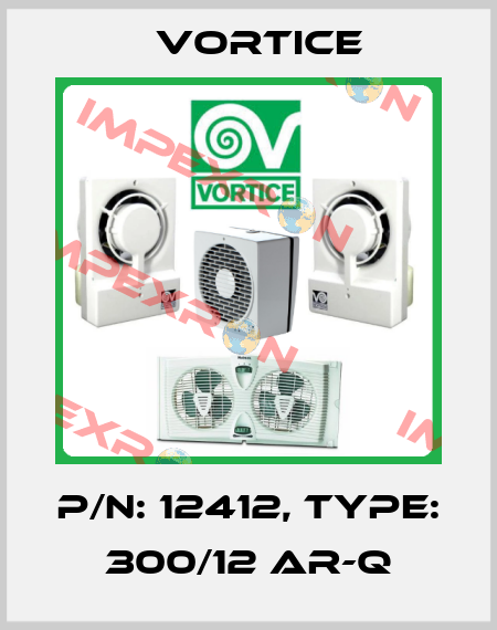 P/N: 12412, Type: 300/12 AR-Q Vortice