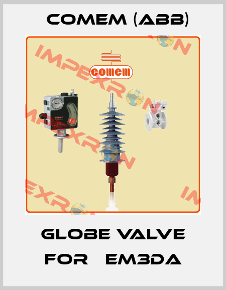 globe valve for 	EM3DA Comem (ABB)