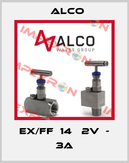 EX/FF  14   2V  - 3A Alco